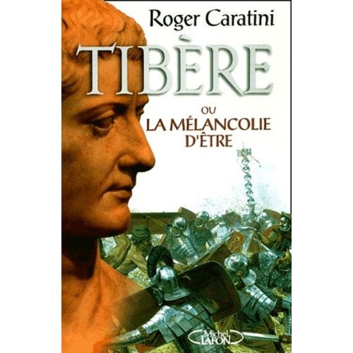 Tibère Ou La Mélancolie D'être
