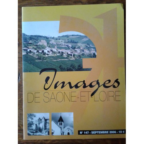 Images De Saône Et Loire N° 147 - Septembre 2006 - Trois Anciennes Paroisses Des Côteaux De Loire-La Grande Grosne-St Julien Les Nonnains-Affinités Comtoises