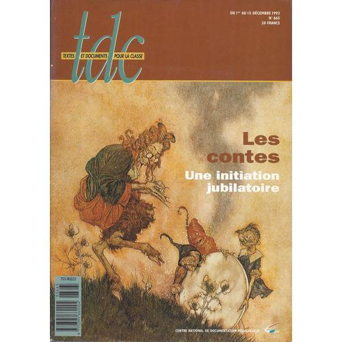 Tdc - Textes Et Documents Pour La Classe 665 - Les Contes - Une Initiation Jubilatoire 1993