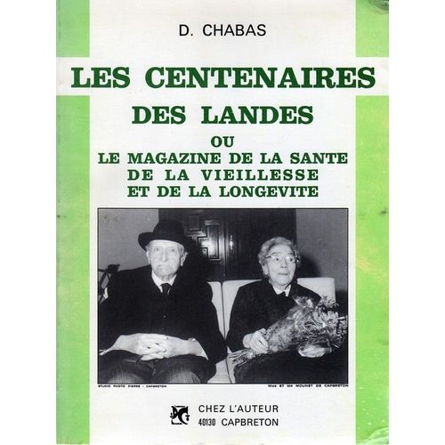 Les Centenaires Des Landes Ou Le Magazine De La Santé De La Vieillesse Et De La Longévité