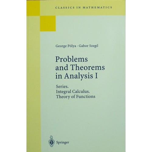 Problems And Theorems In Analysis I. Series, Integral Calculus, Theory Of Functions