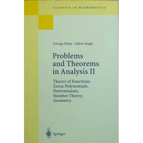 Problems And Theorems In Analysis Ii - Theory Of Functions, Zeros, Polynomials, Determinants, Number Theory, Geometry