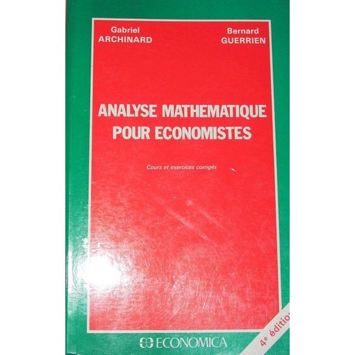 Analyse Mathématique Pour Économistes - Cours Et Exercices Corrigés