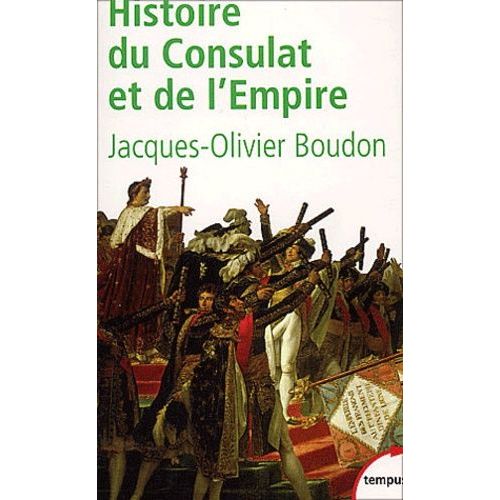 Histoire Du Consulat Et De L'empire - 1799-1815