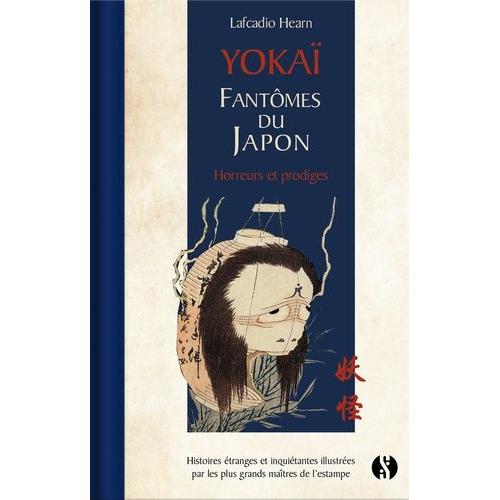 Yokai - Fantômes Du Japon - Horreurs Et Prodiges