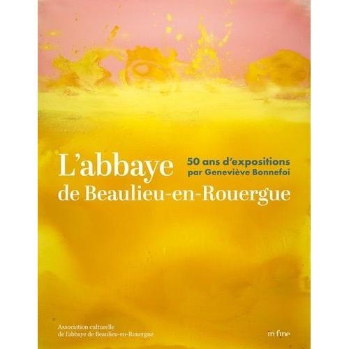 L'abbaye De Beaulieu - 50 Ans D'expositions De Geneviève Bonnefoi