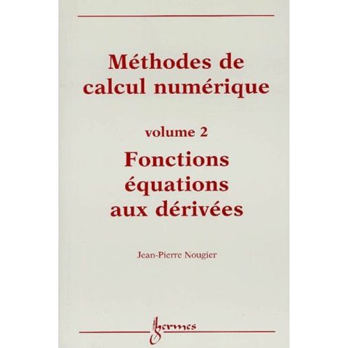 Méthode Des Calculs Numériques. Volume 2, Fonctions Équations Aux Dérivées