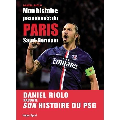 Mon Histoire Passionnée Du Paris Saint-Germain