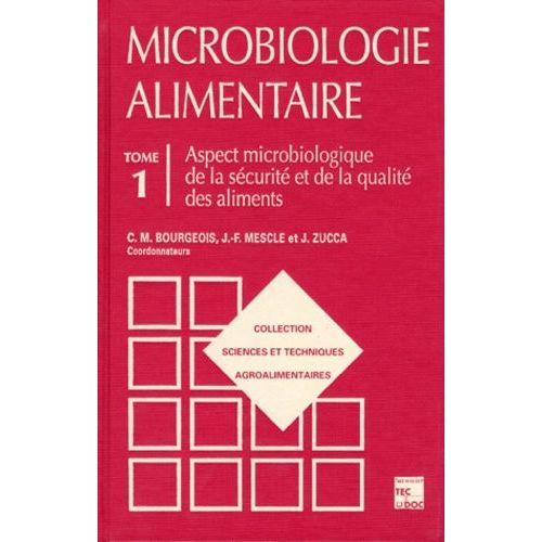 Microbiologie Alimentaire - Tome 1, Aspect Microbiologique De La Sécurité Et De La Qualité Des Aliments