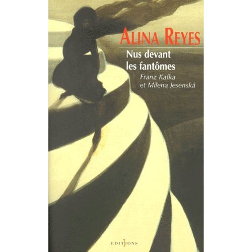 Nus Devant Les Fantômes - Franz Kafka Et Milena Jesenska