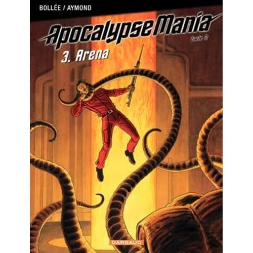 Apocalypse Mania - Cycle 2 - Tome 3 - Arena