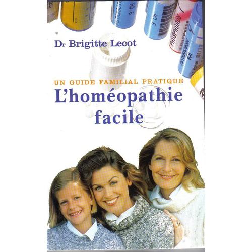 L'homéopathie Facile - Un Guide Familial Pratique