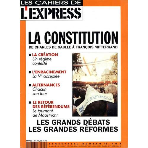 Les Cahiers De L'express N° 17 : La Constitution De Charles De Gaulle À François Mitterrand