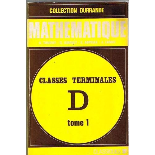Mathématiques Classes Terminales D - Tome 1