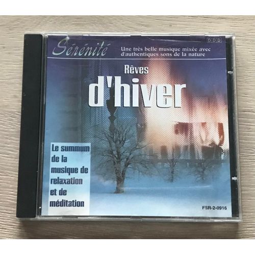 Sérénité Reves D'hiver - Le Summum De La Musique De Relaxation Et Méditation - Philippe De Canck