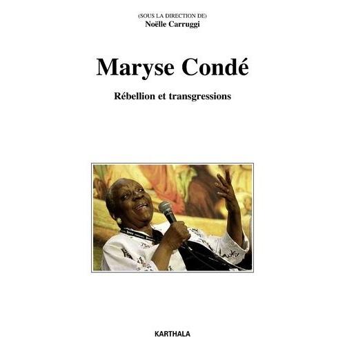 Maryse Condé - Rébellion Et Transgressions
