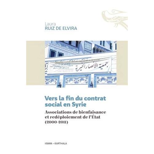 Vers La Fin Du Contrat Social En Syrie - Associations De Bienfaisance Et Redéploiement De L'etat (2000-2011)