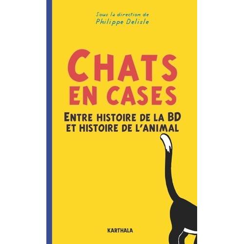 Chats En Cases - Entre Histoire De La Bd Et Histoire De L'animal