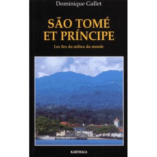 São Tomé Et Principe - Les Îles Du Milieu Du Monde