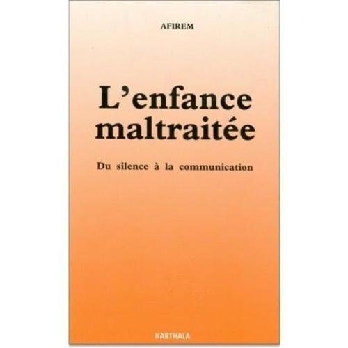 L'enfance Maltraitée - Du Silence À La Communication (Actes Du Congrès De Toulouse, Janvier 1990)