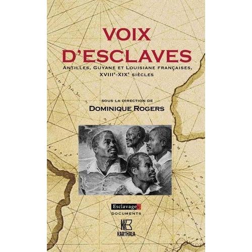 Voix D'esclaves - Antilles, Guyane Et Louisiane Françaises, Xviiie-Xixe Siècles