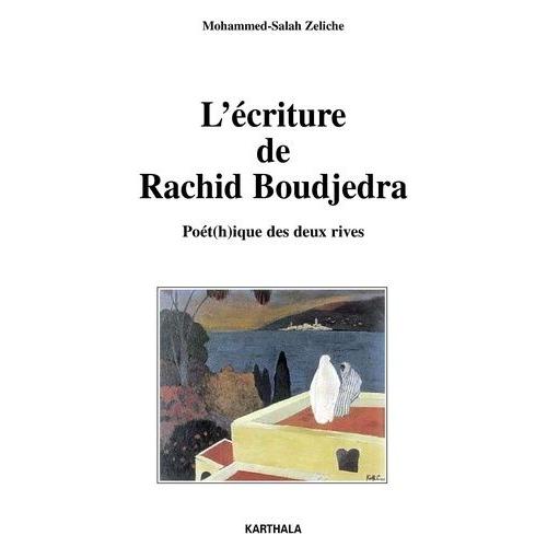 L'écriture De Rachid Boudjedra - Poét(H)Ique Des Deux Rives