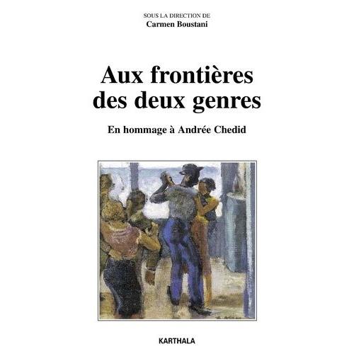 Aux Frontières Des Deux Genres - En Hommage À Andrée Chedid