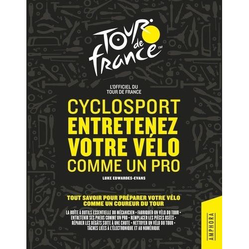 Cyclosport - Entretenez Votre Vélo Comme Un Pro - Tout Savoir Pour Préparer Votre Vélo Comme Un Coureur Du Tour