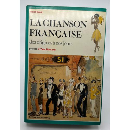 La Chanson Française Des Origines À Nos Jours Pierre Saka Préface D'yves Montand