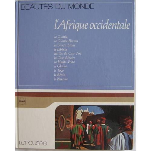 Beautés Du Monde N° 19 - L'afrique Occidentale - La Guinée-Bissau, La Guinée, La Sierra Leone, Le Libéria, Les Îles Du Cap-Vert, La Côte-D'ivoire, La Haute-Volta, Le Ghana, Le Bénin, Le...