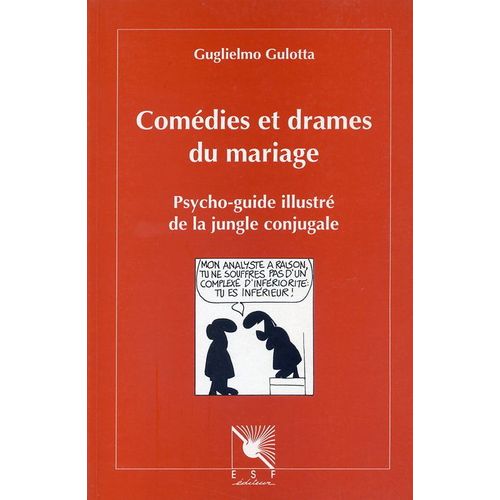 Comédies Et Drames Du Mariage - Psycho-Guide Illustré De La Jungle Conjugale