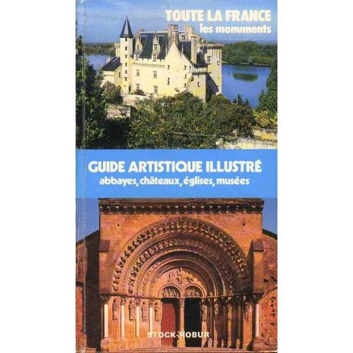 Toute La France - Les Monuments / Abbayes - Châteaux - Églises - Musées