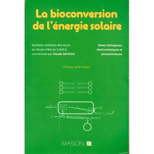 La Bioconversion De L'énergie Solaire - Bases Biologiques, Électrochimiques Et Photochimiques, Synthèse Collective Des Cours De L'école D'été Du C.N.R.S - Centre National De La Recherche...