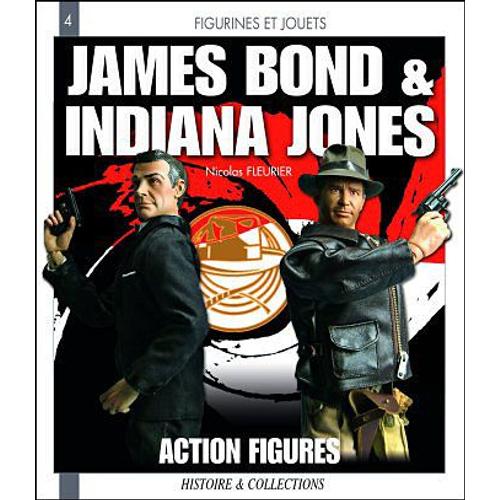 James Bond Et Indiana Jones Histoire Et Collections