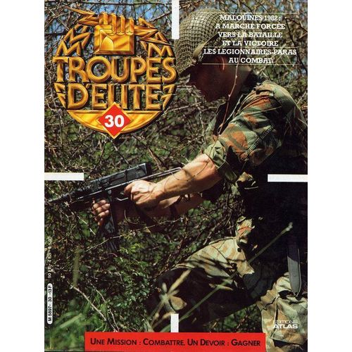 Troupes D'élite  N° 30 : Malouines 1982 : A Marche Forcée Vers La Bataille Et La Victoire- Les Légionnaires-Paras Au Combat-