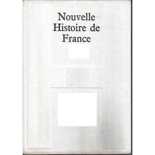 Nouvelle Histoire De France. N°4. Les Capetiens. Naissance D'une Dynastie; 987/1108