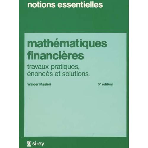 Mathématiques Financières - Travaux Pratiques, Énoncés Et Solutions
