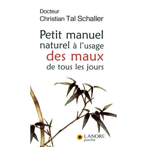 Petit Manuel Naturel À L'usage Des Maux De Tous Les Jours