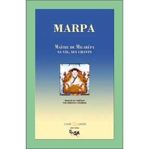 Marpa - Maître De Milarépa, Sa Vie, Ses Chants