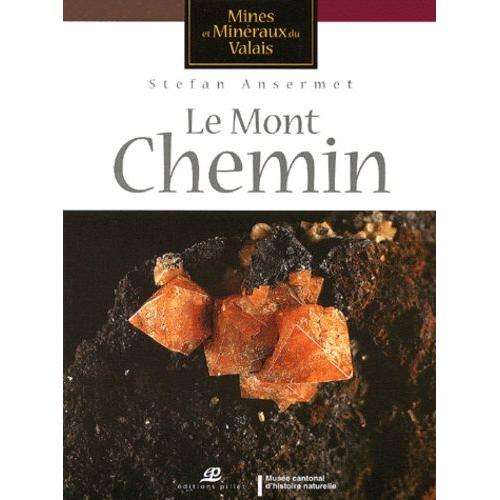 Mines Et Minéraux Du Valais - Le Mont Chemin