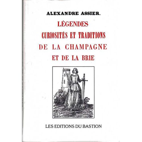 Legendes, Curiosites Et Traditions De La Champagne Et De La Brie.