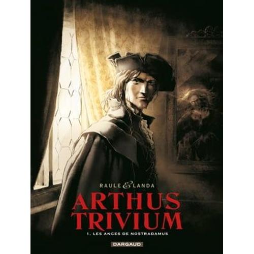 Arthus Trivium - Tome 1 - Les Anges De Nostradamus