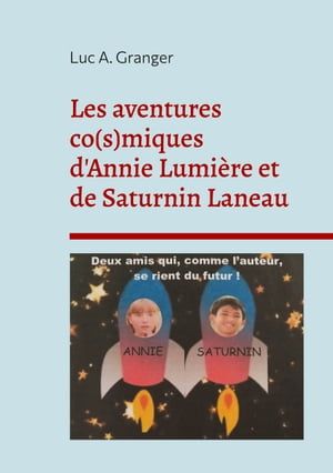 Les Aventures Co(S)Miques D'annie Lumière Et De Saturnin Laneau