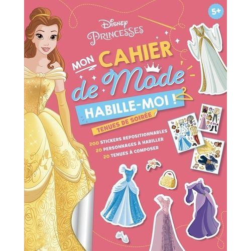 Mon Cahier De Mode,Habille Moi ! Tenues De Soirée, Disney Princesses - Avec 200 Stickers Repositionnables, 20 Personnages À Habiller, 20 Tenues À Composer