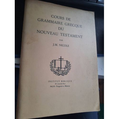 Cours De Grammaire Grecque Du Nouveau Testament Par J.M Nicole
