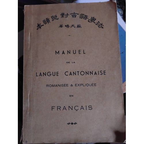 Manuel De La Langue Cantonnaise Romanisée Et Expliquée En Français