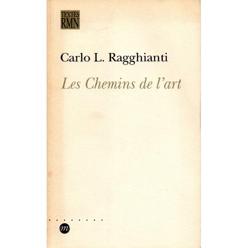 Carlo L. Ragghianti, Les Chemins De L’Art, Éd. Rmn, 1996.