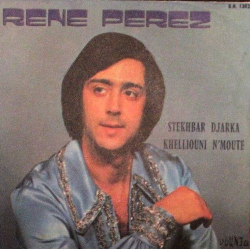 Rene Perez– Stekhbar Djarka / Khelliouni N'moute (Vinyle 45 Tours)