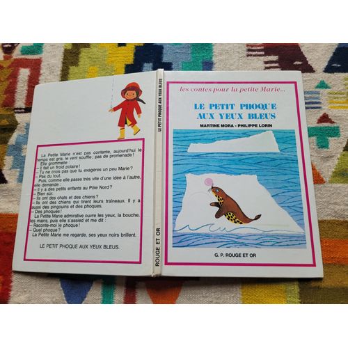 Les Contes Pour La Petite Marie... : Le Petit Phoque Aux Yeux Bleus Par Martine Mora Et Philippe Lorin. Editions : G.P. Rouge Et Or. 1974