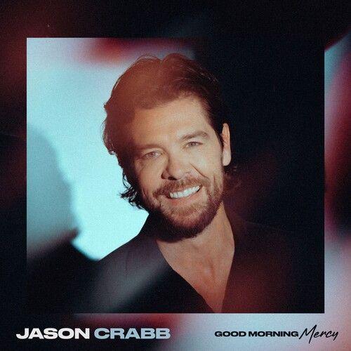 Jason Crabb - Good Morning Mercy [Compact Discs]